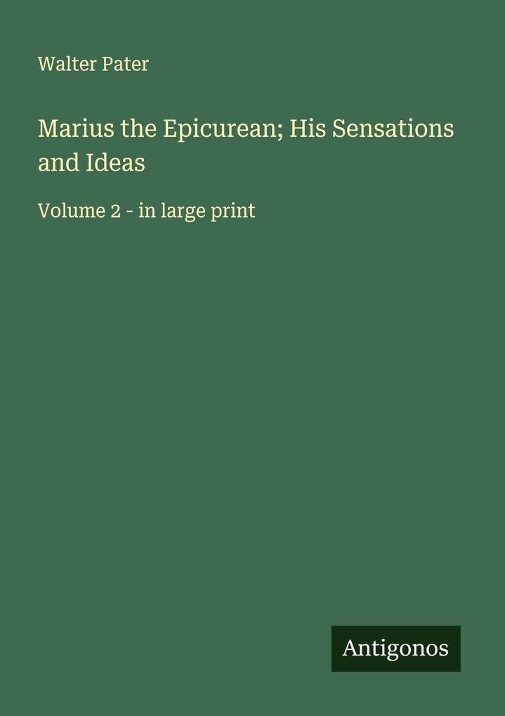 Marius the Epicurean; His Sensations and Ideas