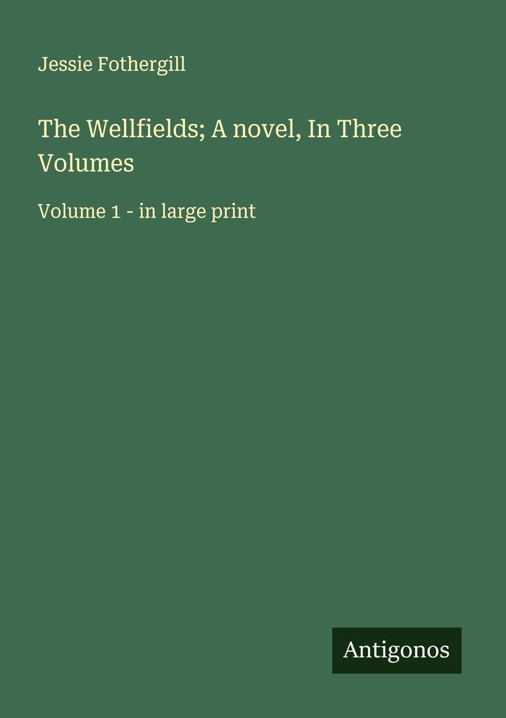 The Wellfields; A novel In Three Volumes