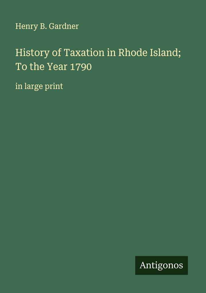 History of Taxation in Rhode Island; To the Year 1790