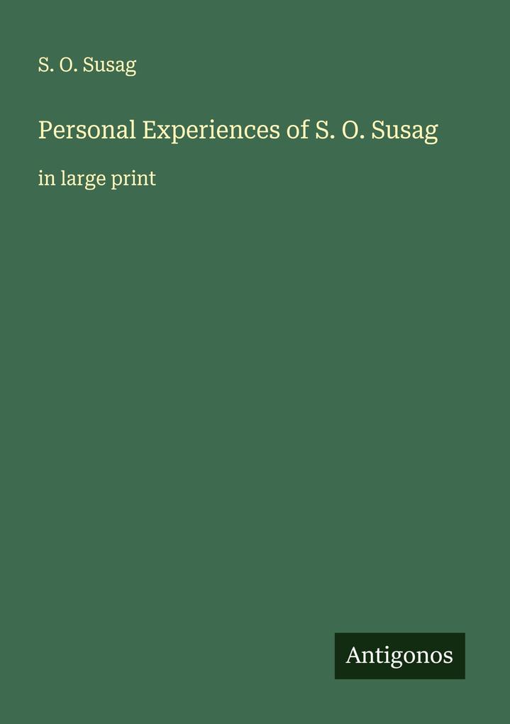 Personal Experiences of S. O. Susag