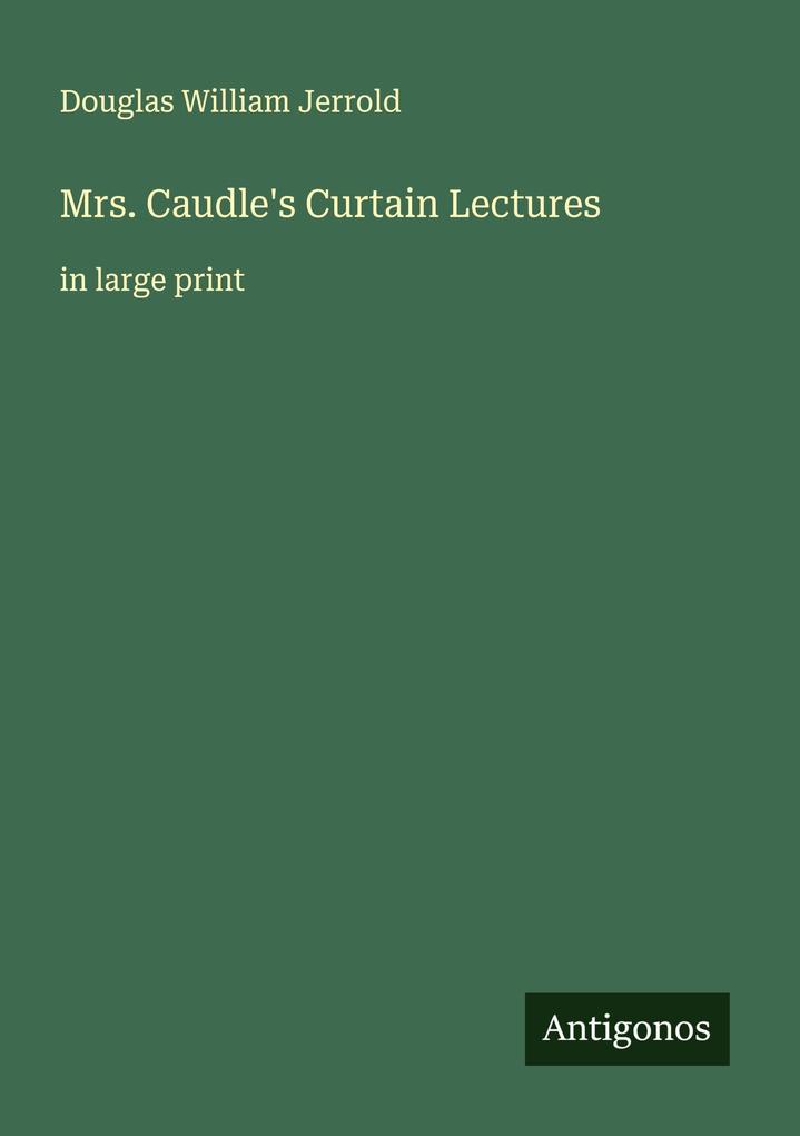 Mrs. Caudle's Curtain Lectures