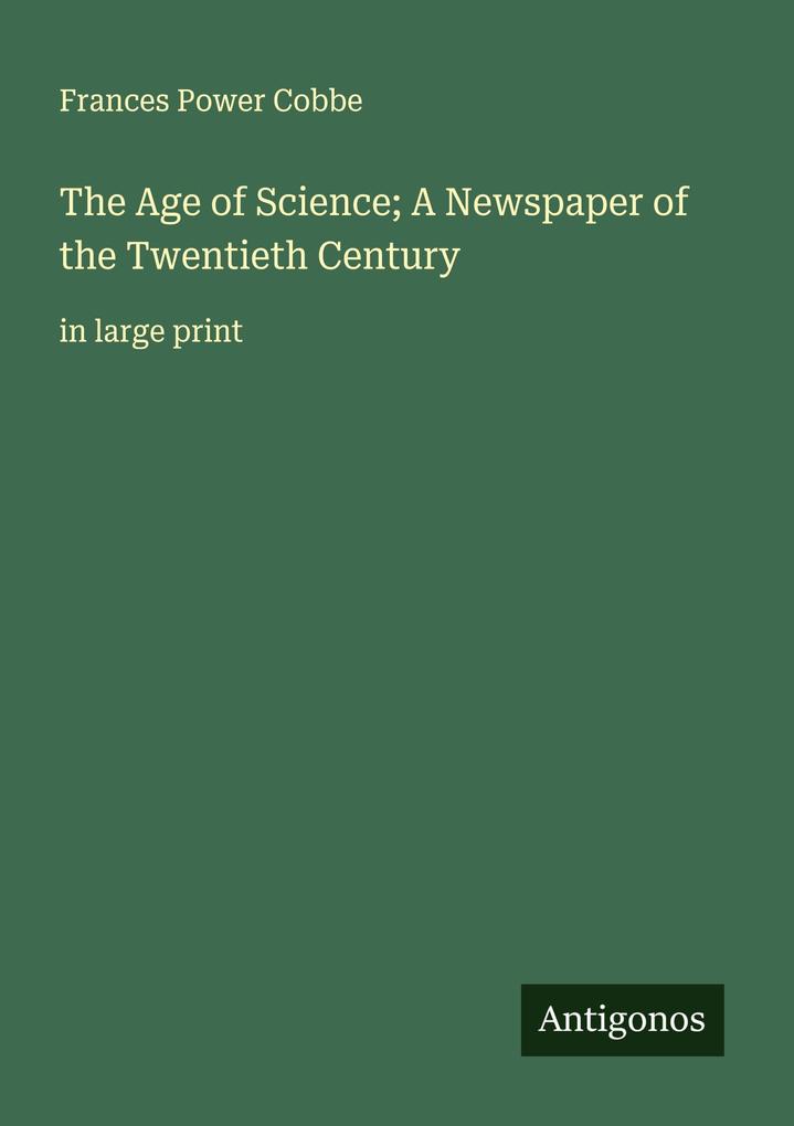 The Age of Science; A Newspaper of the Twentieth Century