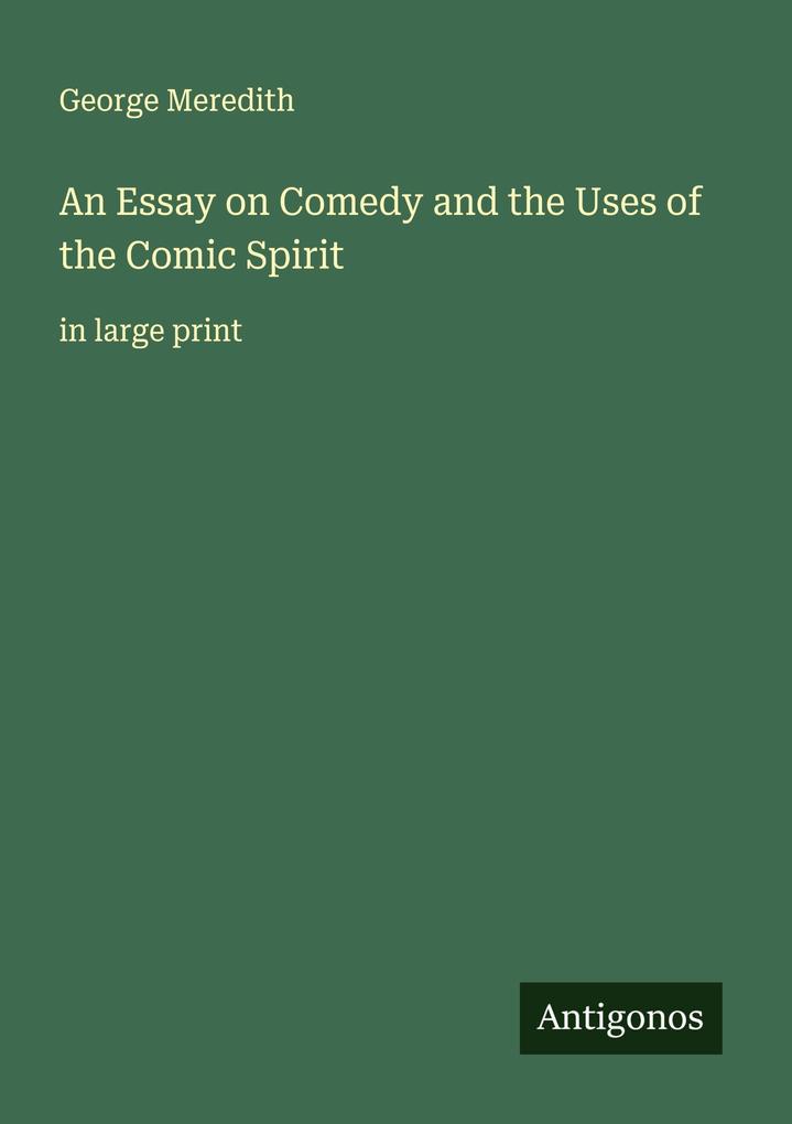 An Essay on Comedy and the Uses of the Comic Spirit