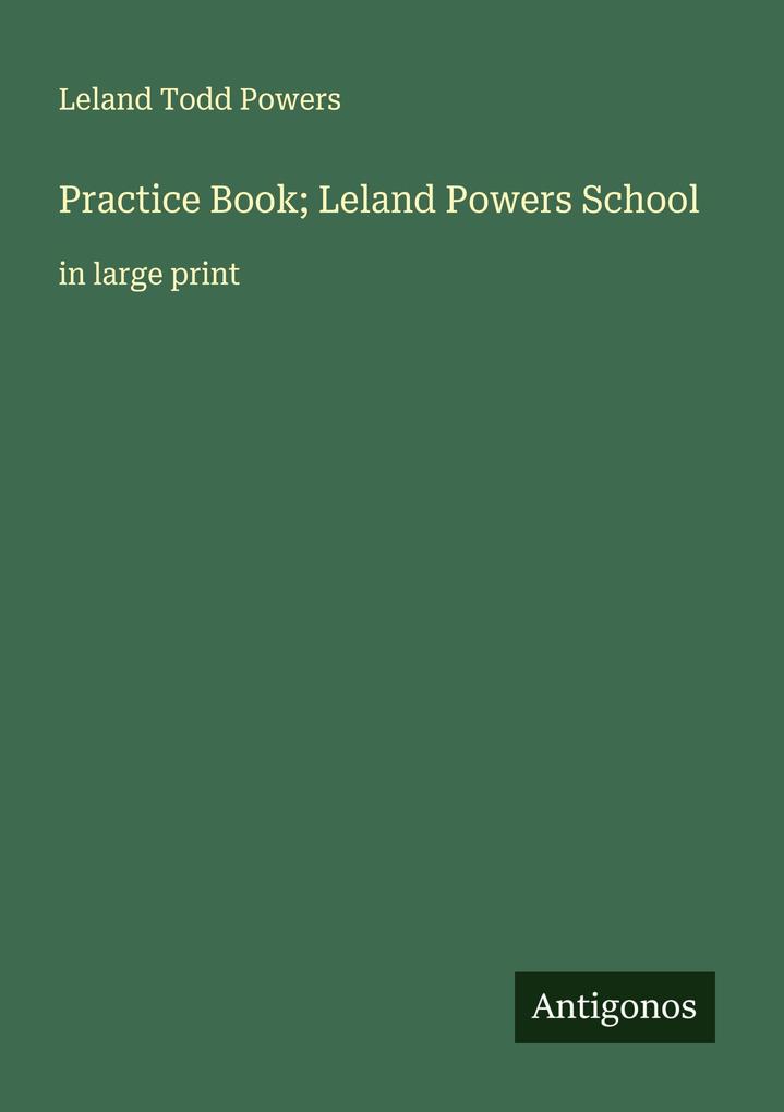 Practice Book; Leland Powers School