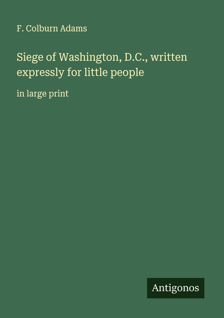 Siege of Washington D.C. written expressly for little people