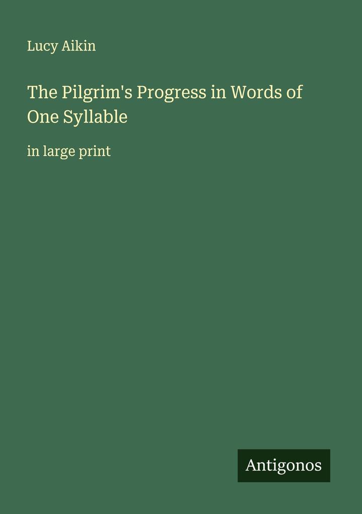The Pilgrim's Progress in Words of One Syllable