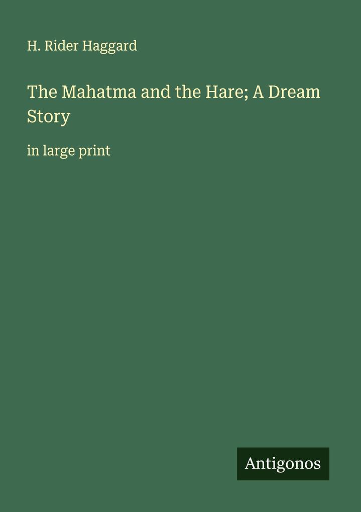 The Mahatma and the Hare; A Dream Story