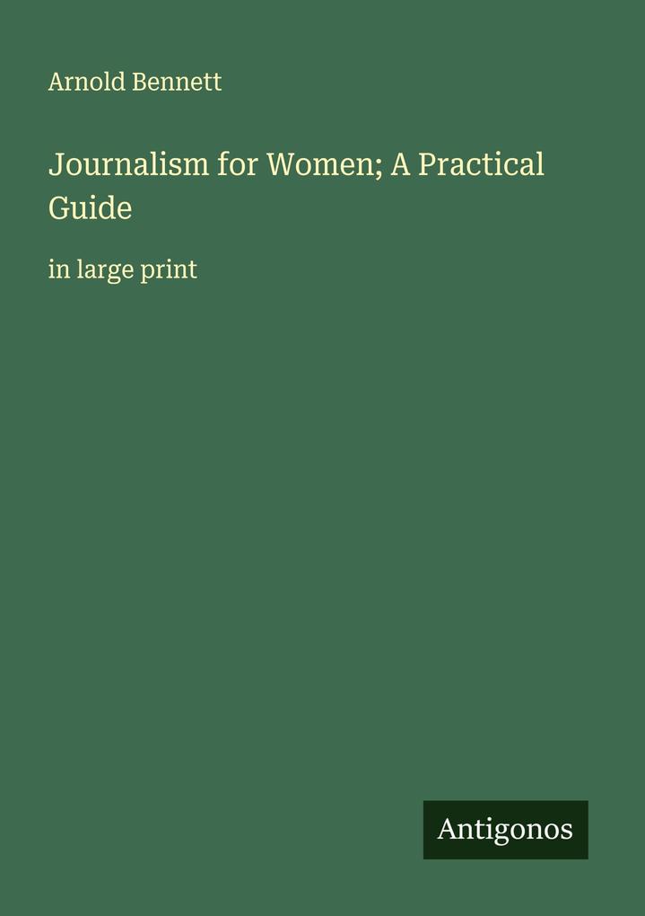 Journalism for Women; A Practical Guide