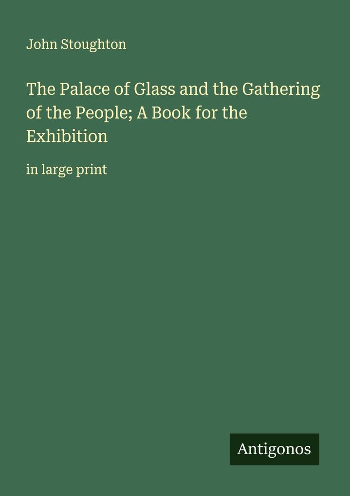 The Palace of Glass and the Gathering of the People; A Book for the Exhibition