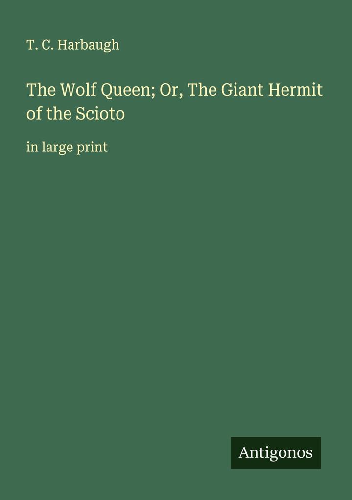 The Wolf Queen; Or The Giant Hermit of the Scioto