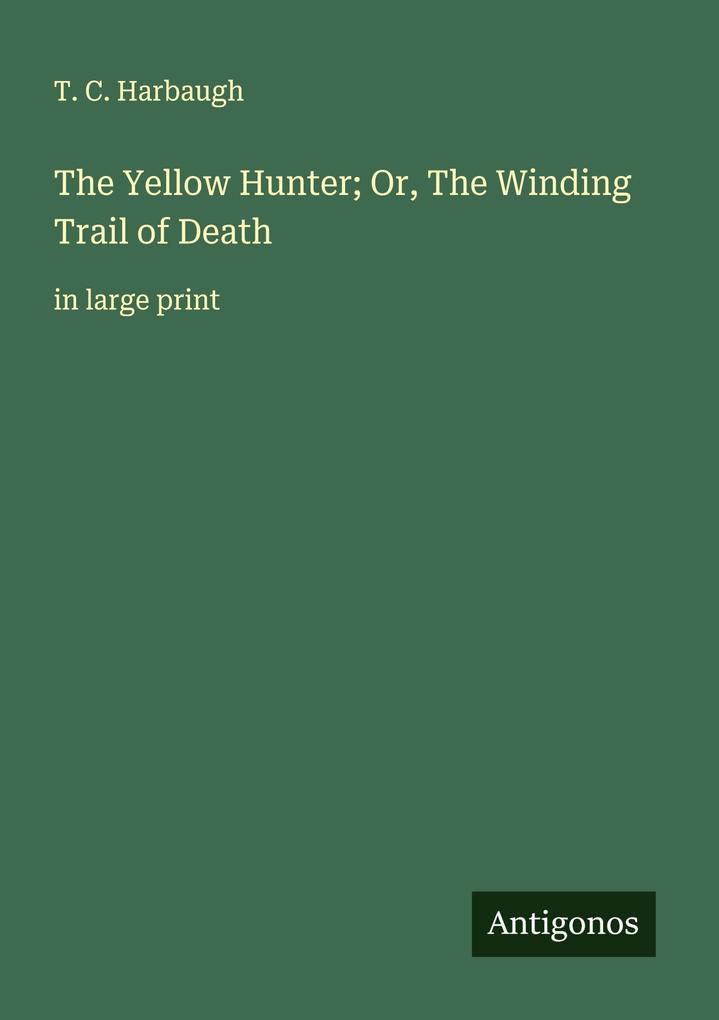 The Yellow Hunter; Or The Winding Trail of Death
