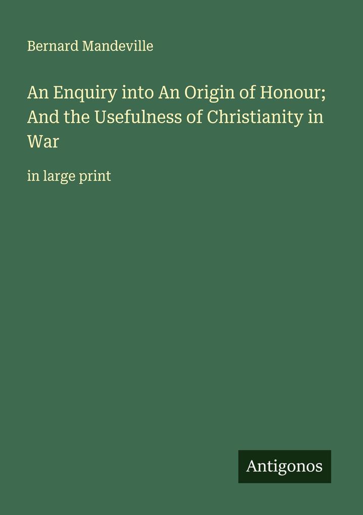An Enquiry into An Origin of Honour; And the Usefulness of Christianity in War