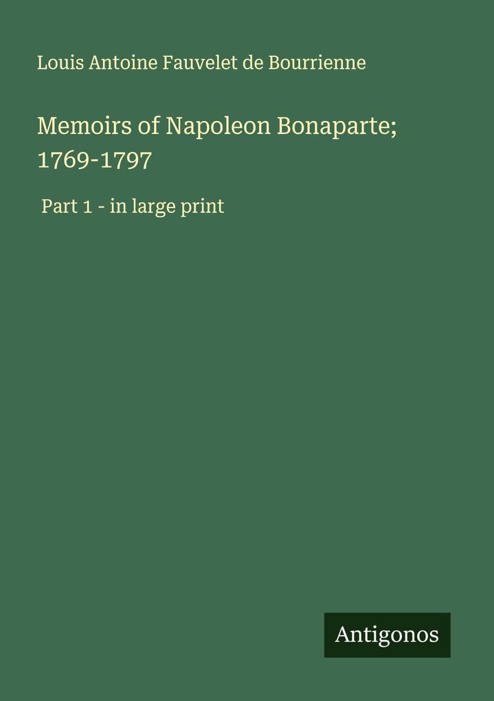 Memoirs of Napoleon Bonaparte; 1769-1797