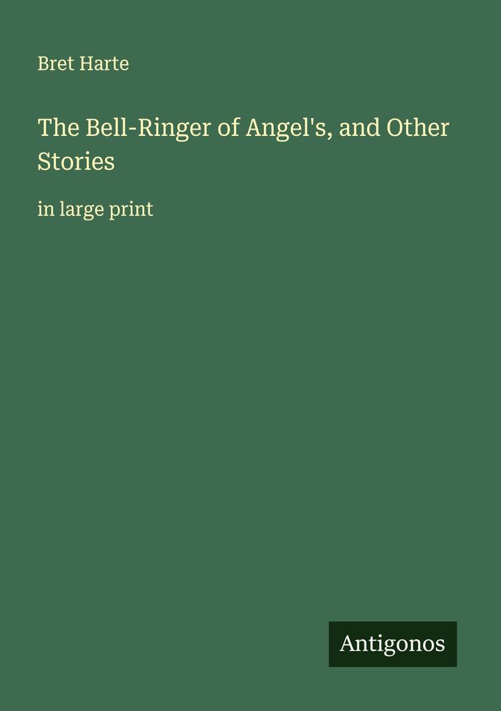 The Bell-Ringer of Angel's and Other Stories
