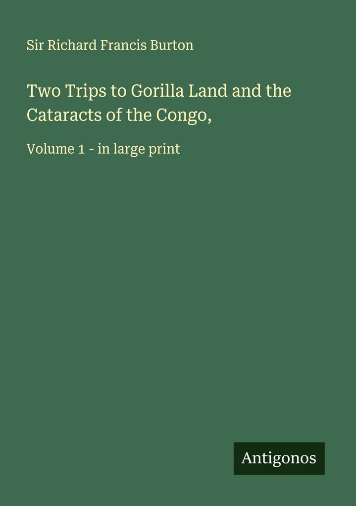Two Trips to Gorilla Land and the Cataracts of the Congo