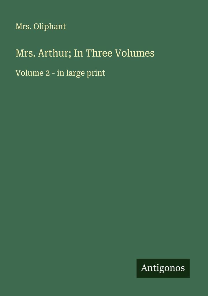 Mrs. Arthur; In Three Volumes