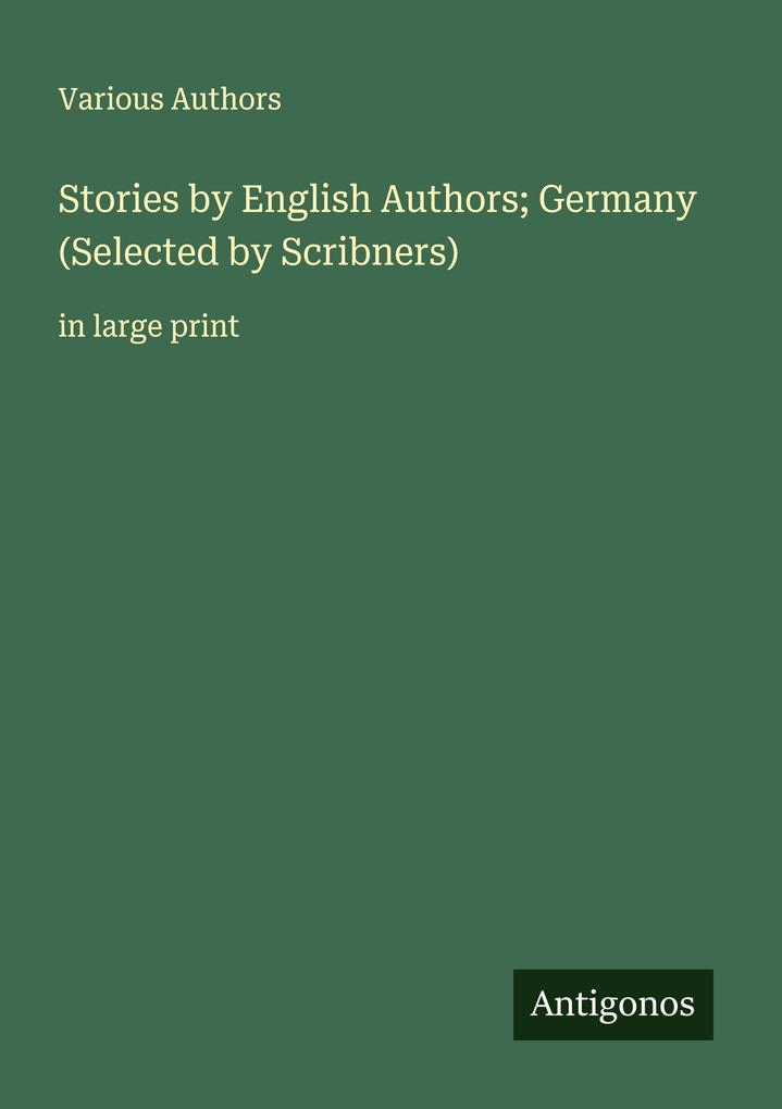 Stories by English Authors; Germany (Selected by Scribners)