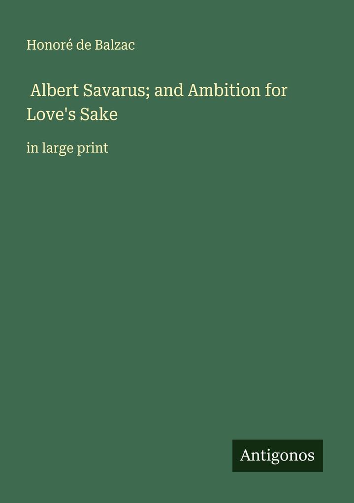 Albert Savarus; and Ambition for Love's Sake
