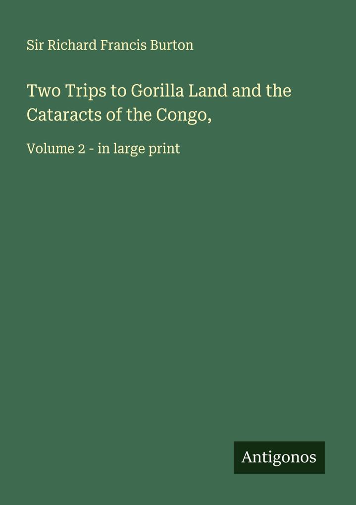 Two Trips to Gorilla Land and the Cataracts of the Congo