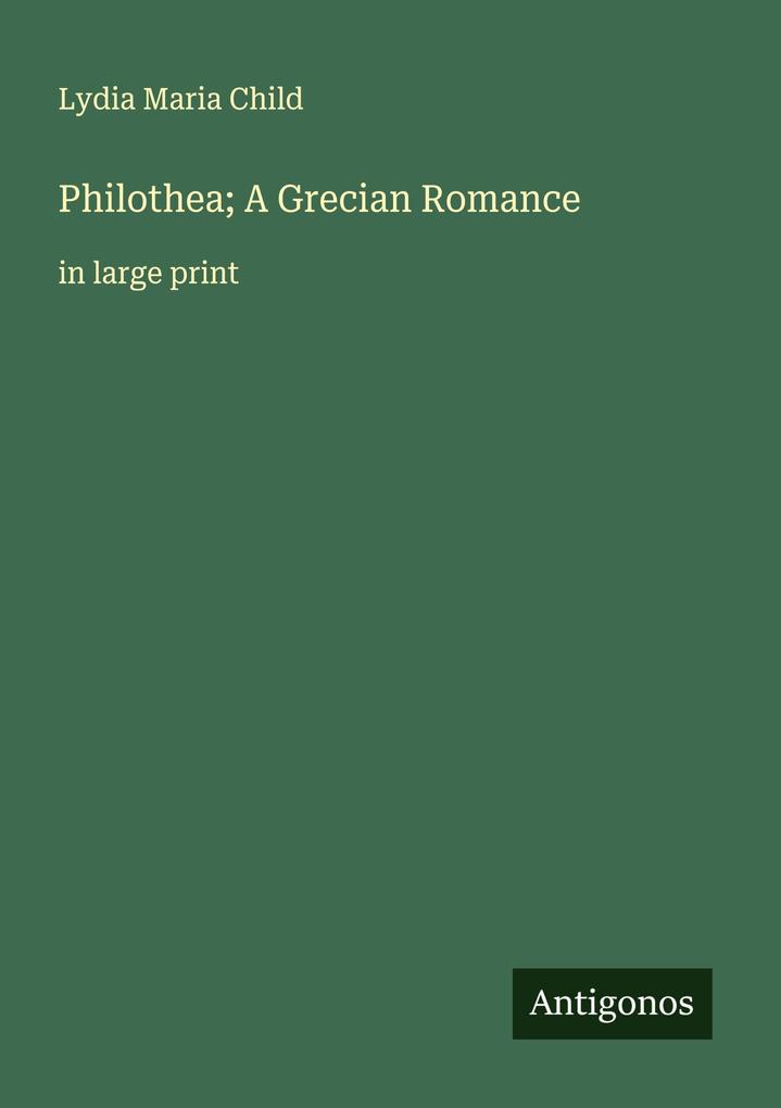Philothea; A Grecian Romance