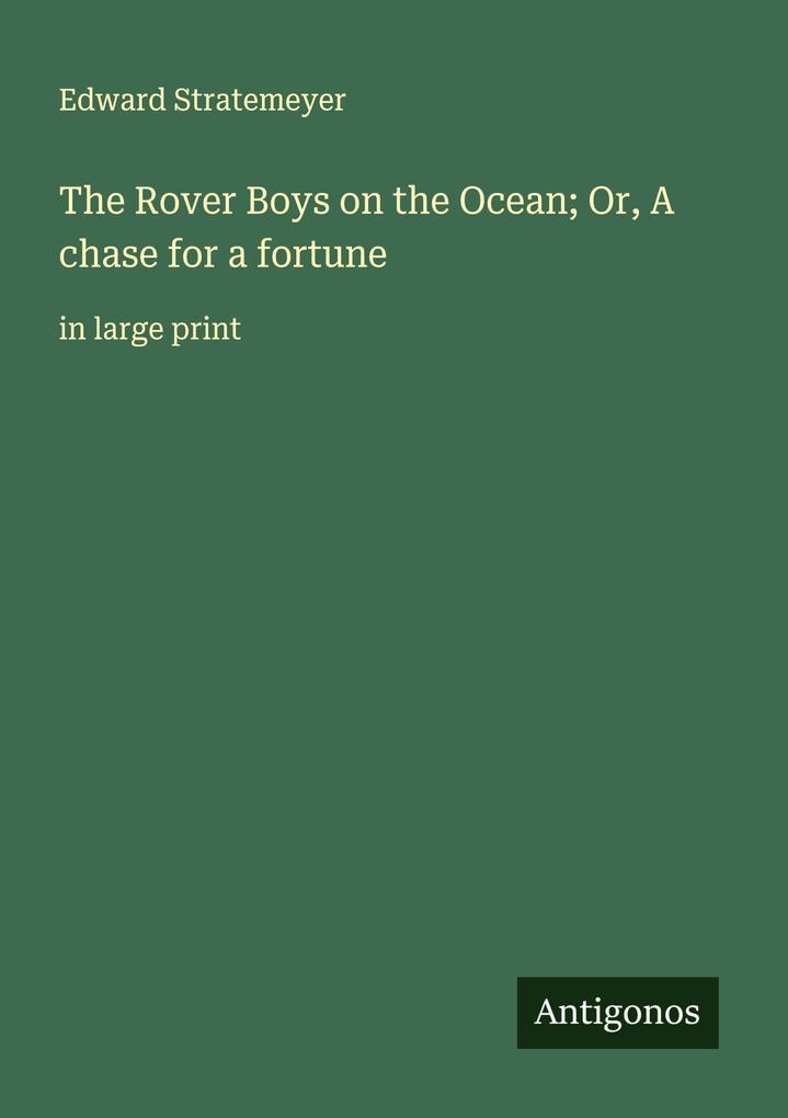 The Rover Boys on the Ocean; Or A chase for a fortune