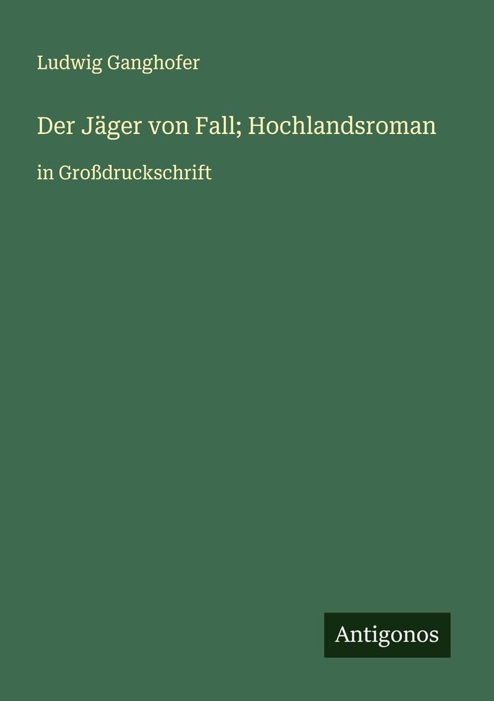 Der Jäger von Fall; Hochlandsroman