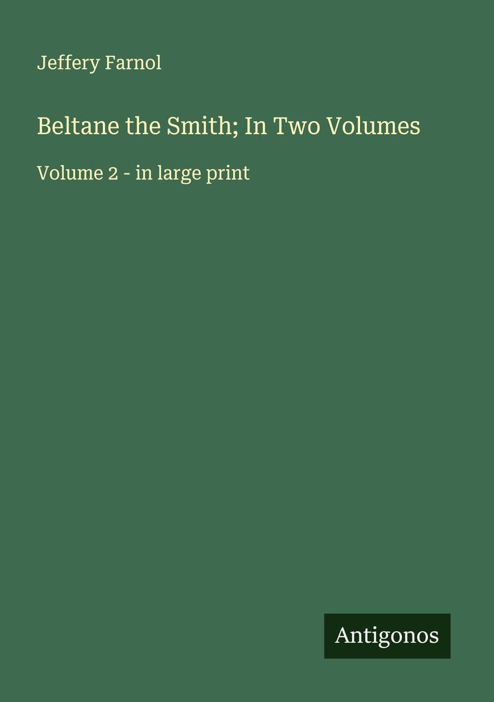 Beltane the Smith; In Two Volumes