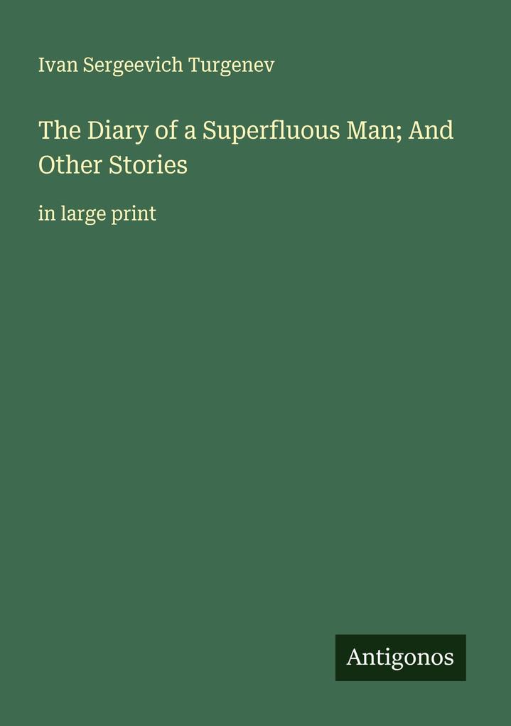 The Diary of a Superfluous Man; And Other Stories