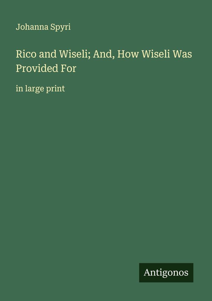Rico and Wiseli; And How Wiseli Was Provided For