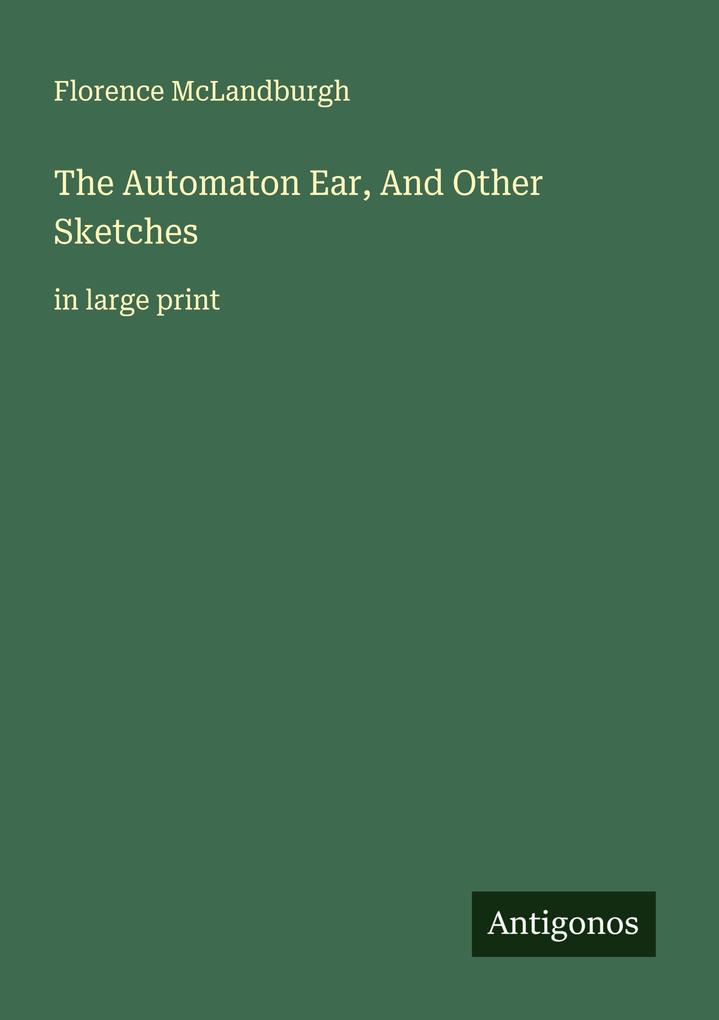 The Automaton Ear And Other Sketches