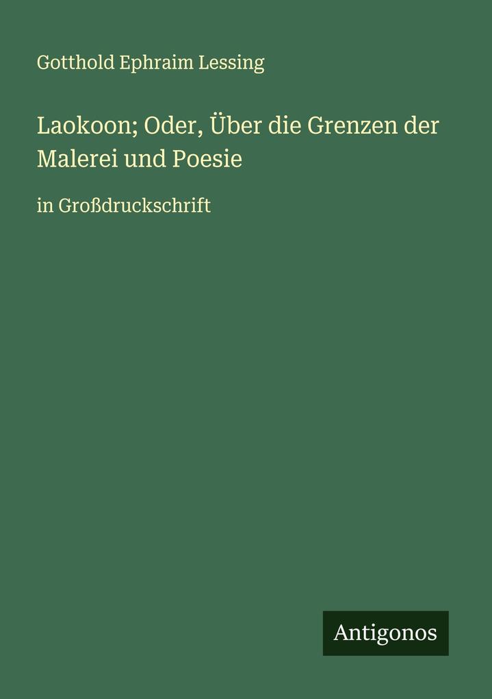 Laokoon; Oder Über die Grenzen der Malerei und Poesie