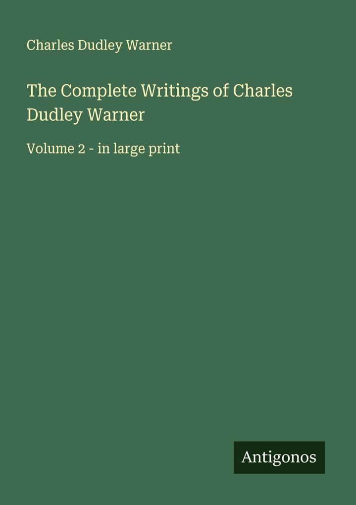 The Complete Writings of Charles Dudley Warner