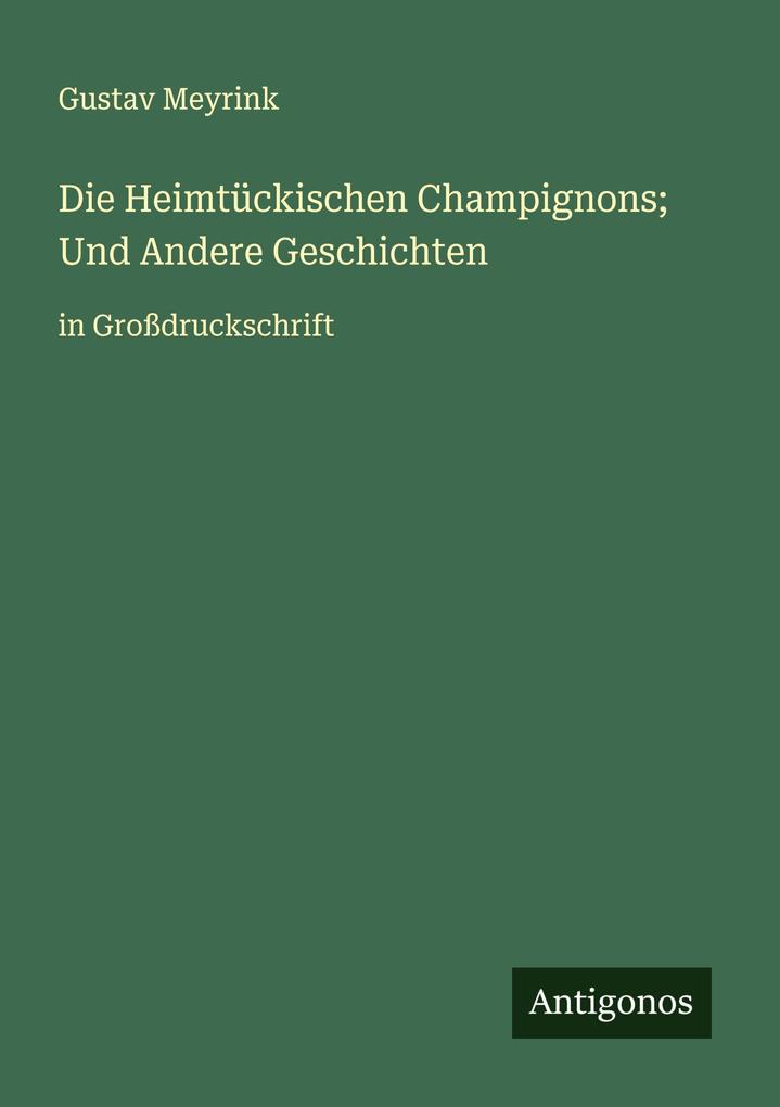Die Heimtückischen Champignons; Und Andere Geschichten