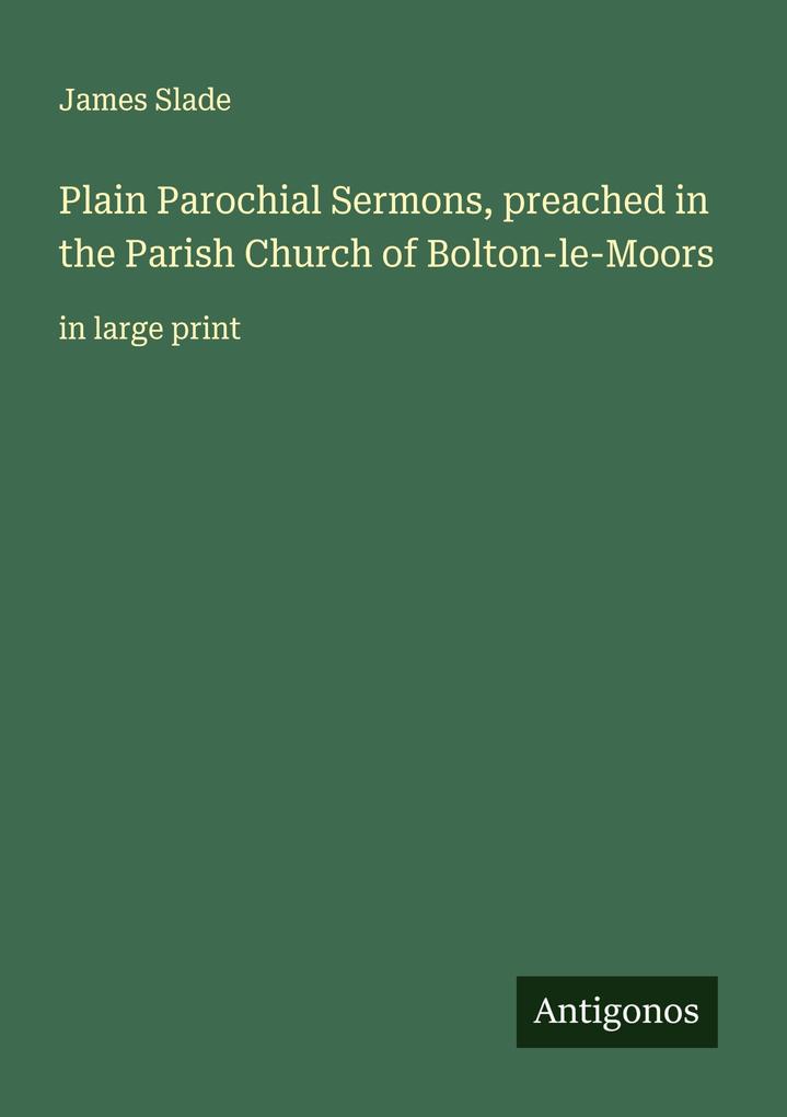Plain Parochial Sermons preached in the Parish Church of Bolton-le-Moors