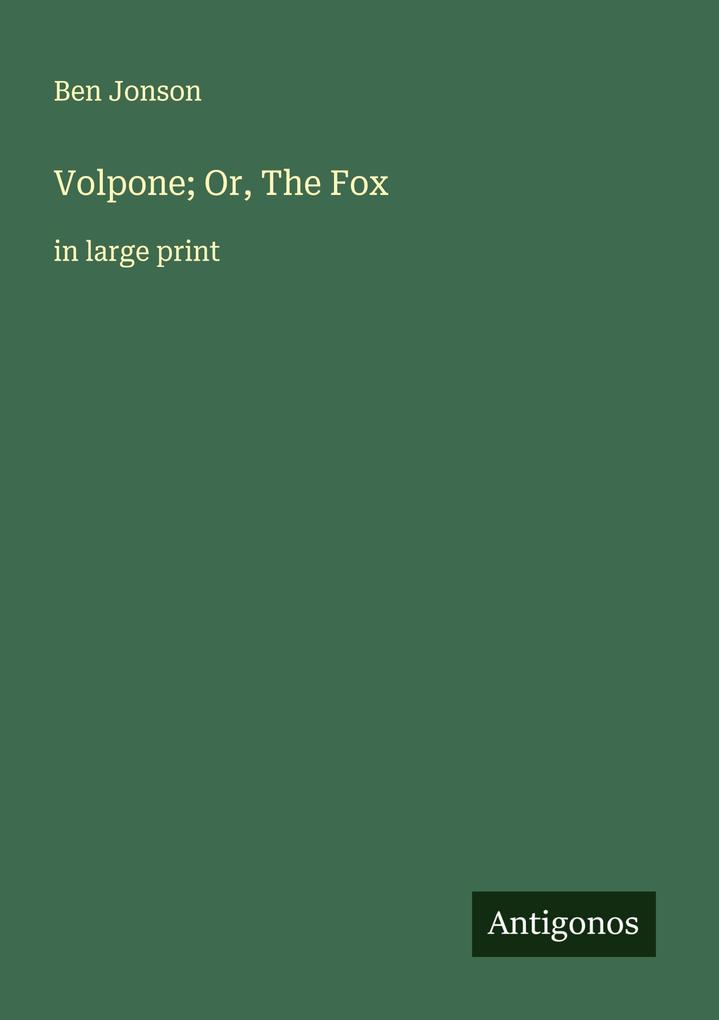 Volpone; Or The Fox