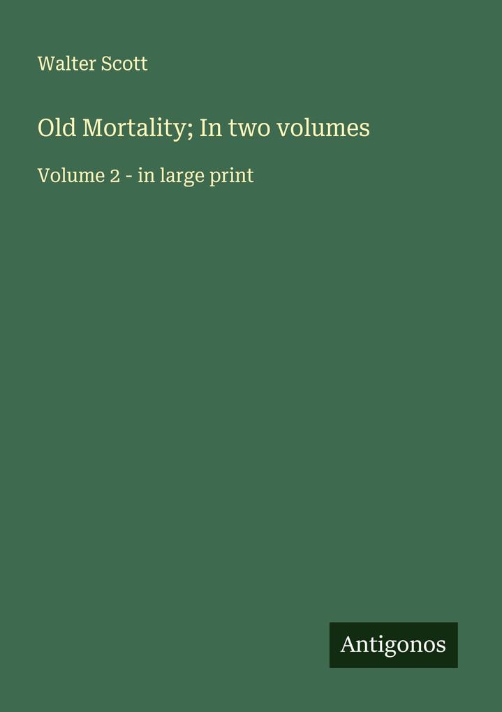 Old Mortality; In two volumes