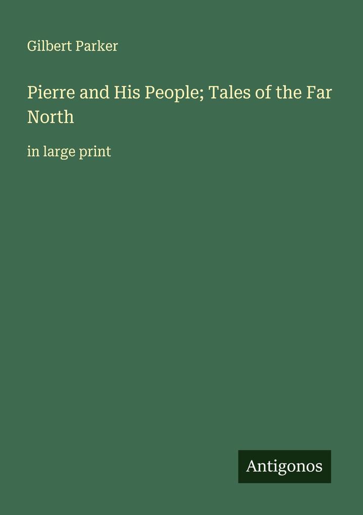 Pierre and His People; Tales of the Far North