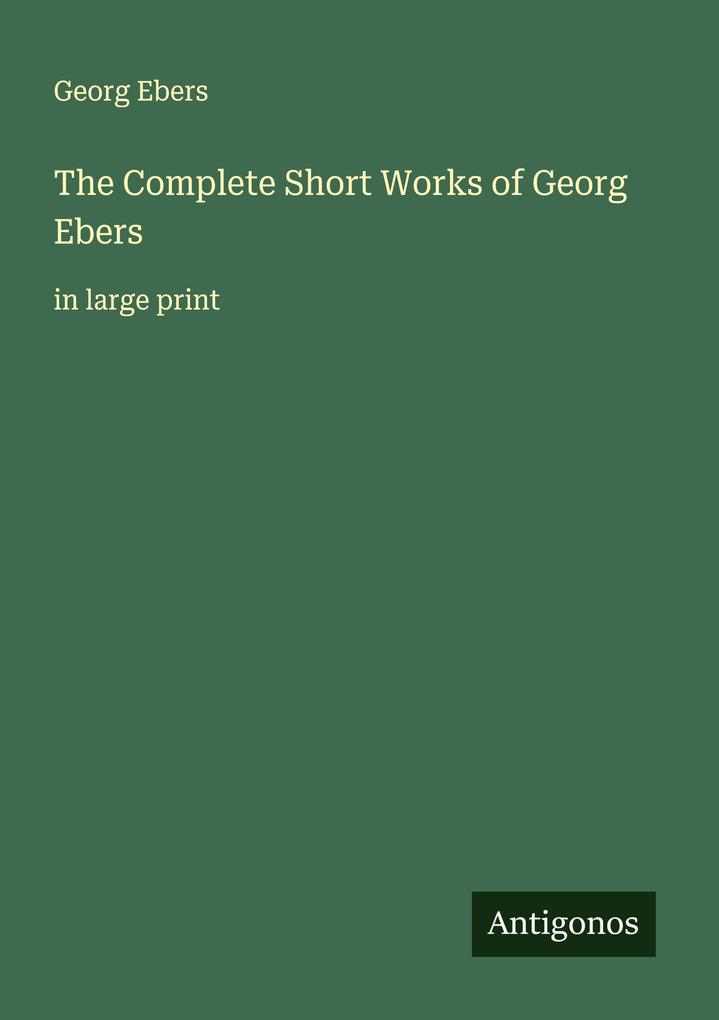 The Complete Short Works of Georg Ebers