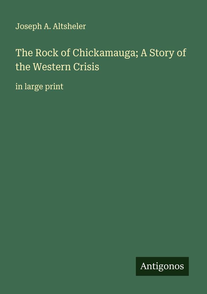The Rock of Chickamauga; A Story of the Western Crisis