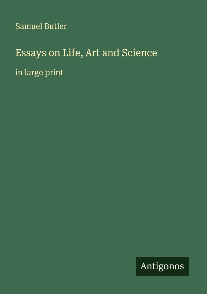 Essays on Life Art and Science