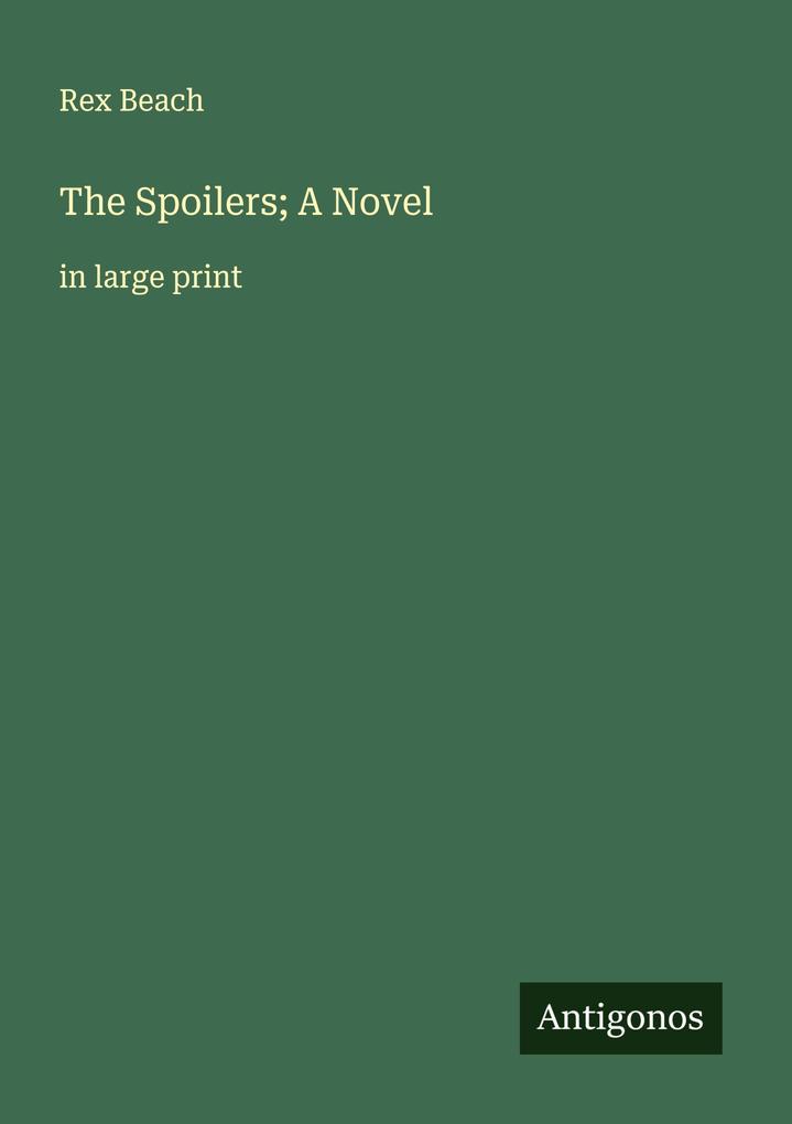 The Spoilers; A Novel