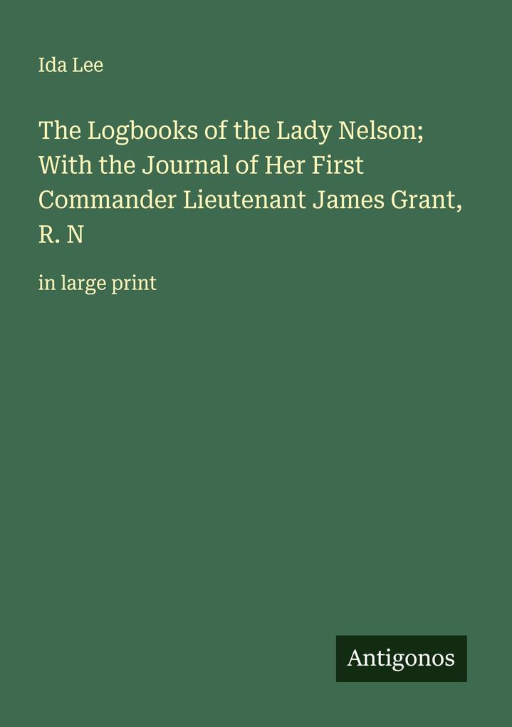 The Logbooks of the Lady Nelson; With the Journal of Her First Commander Lieutenant James Grant R. N