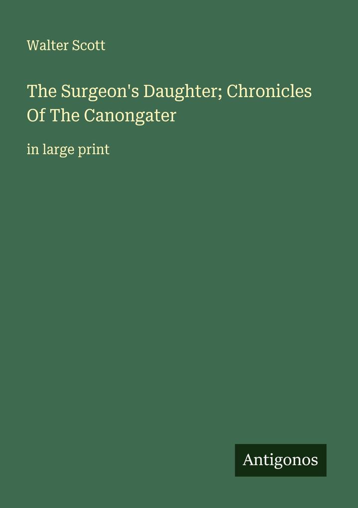 The Surgeon's Daughter; Chronicles Of The Canongater