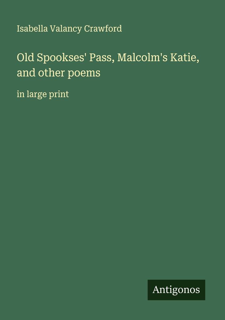 Old Spookses' Pass Malcolm's Katie and other poems