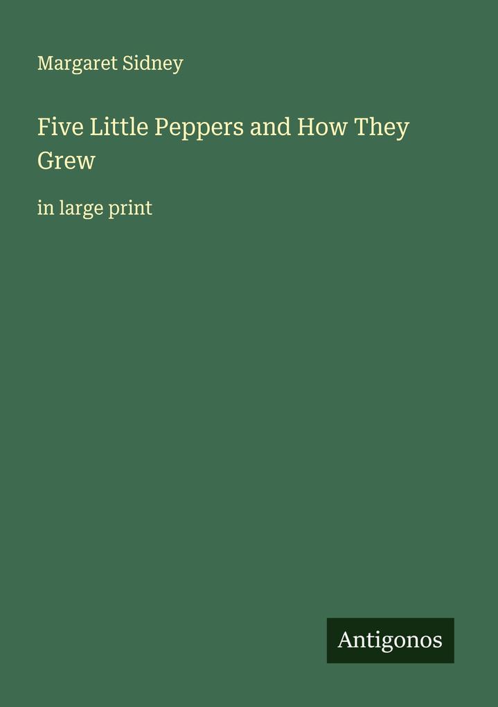 Five Little Peppers and How They Grew