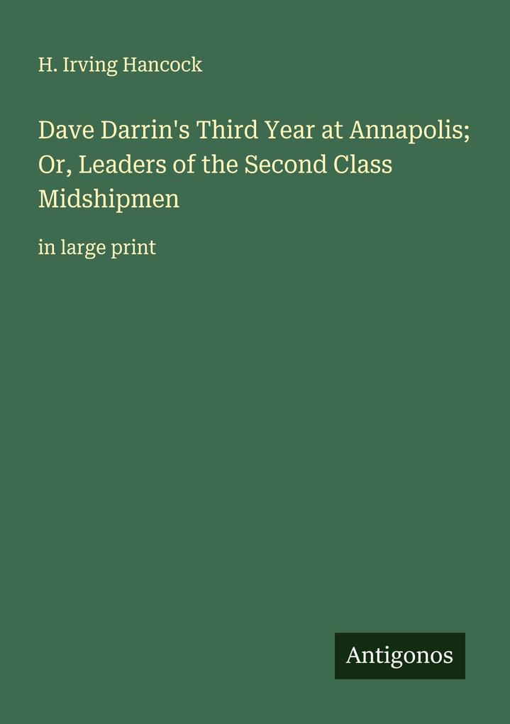 Dave Darrin's Third Year at Annapolis; Or Leaders of the Second Class Midshipmen