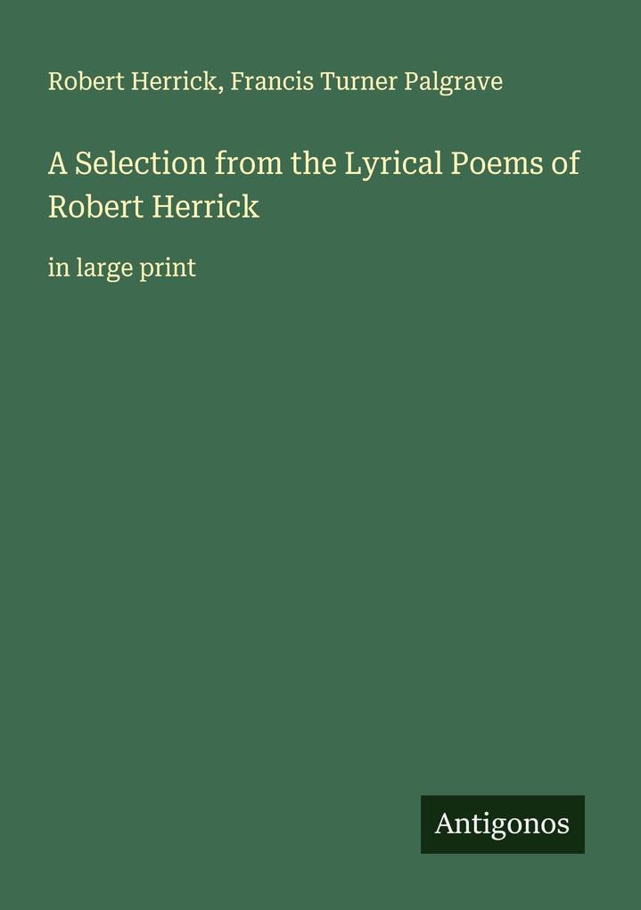 A Selection from the Lyrical Poems of Robert Herrick