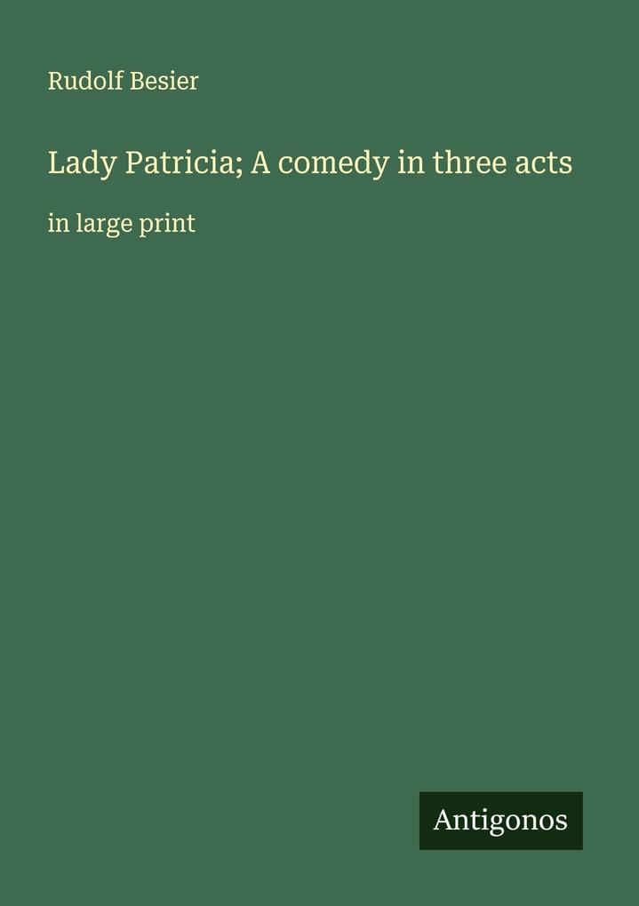 Lady Patricia; A comedy in three acts