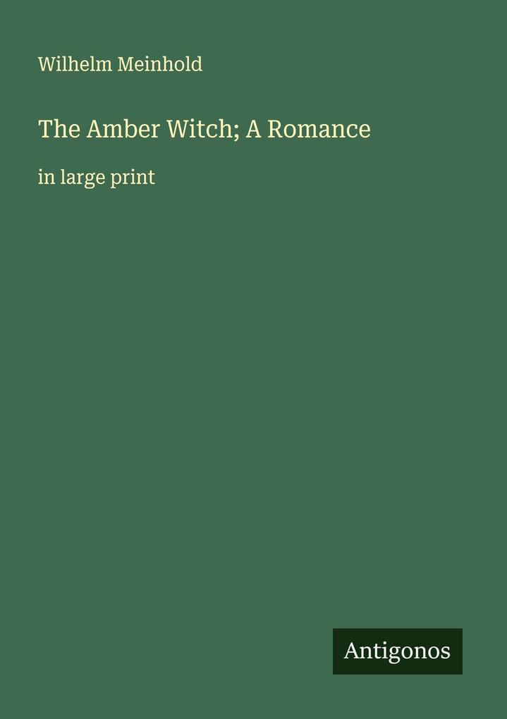 The Amber Witch; A Romance