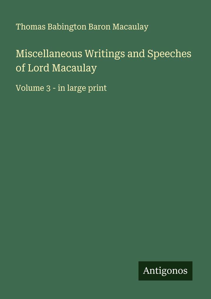 Miscellaneous Writings and Speeches of Lord Macaulay